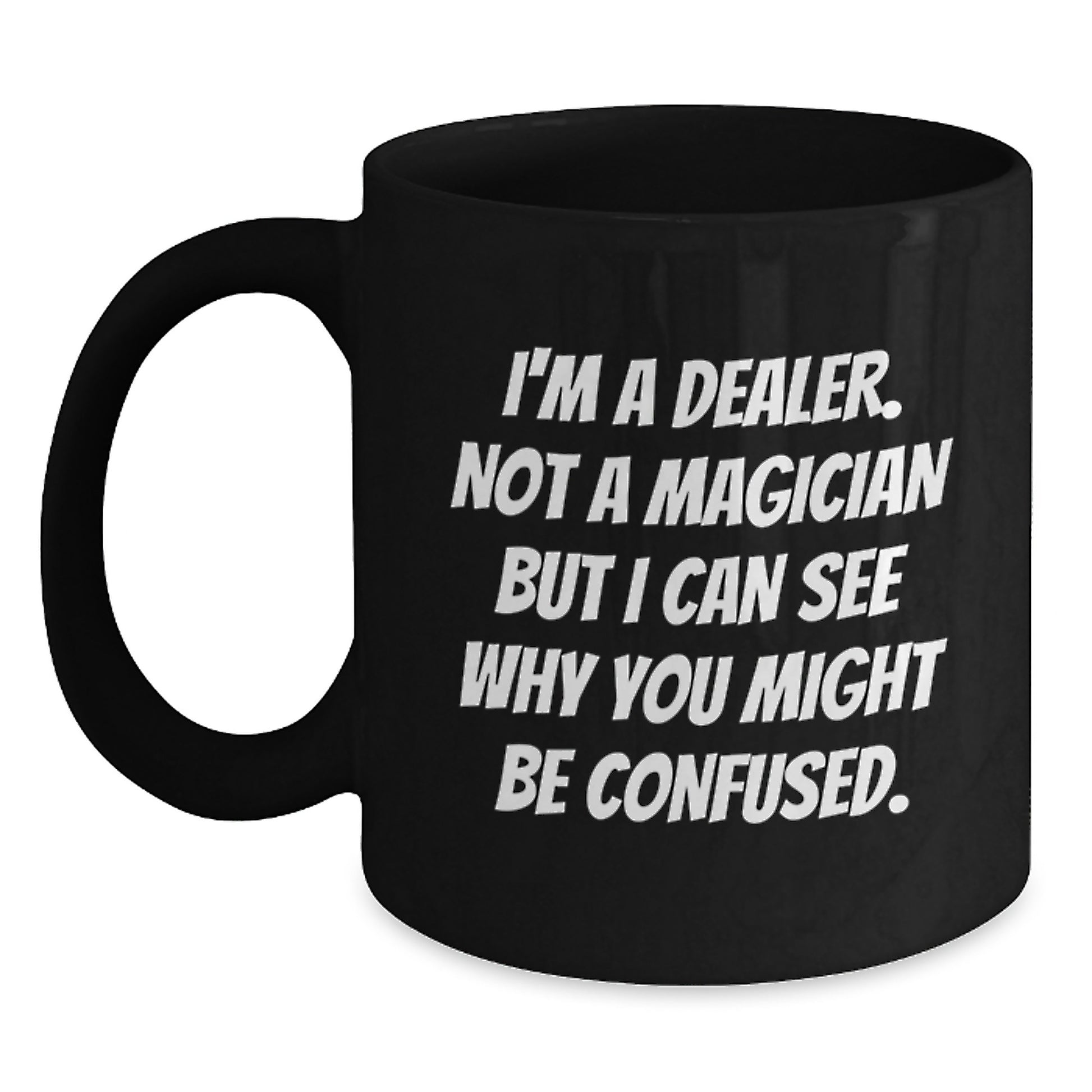 For Him Dealer Keepsake Black Coffee Mug I'm A Dealer Birthday Gift - Main
