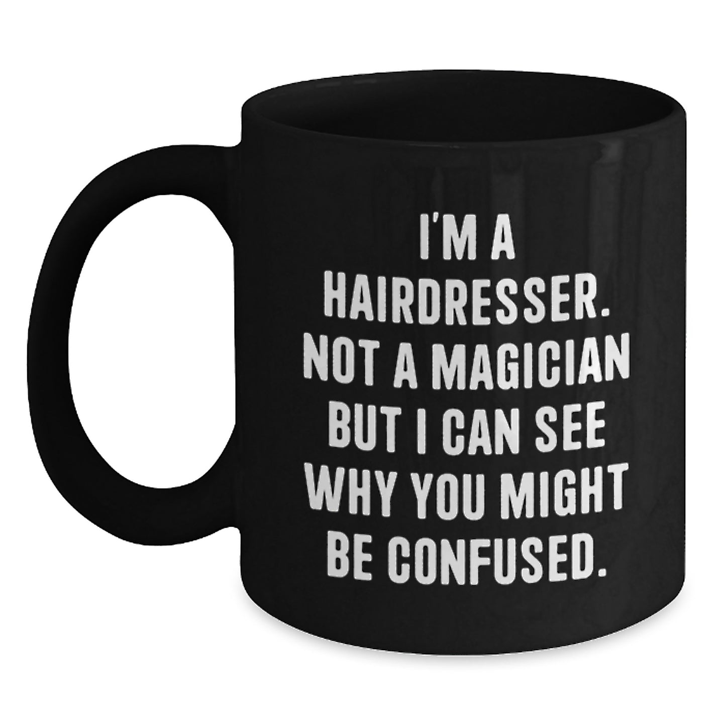 Funny Hairdresser Gifts for Men or Women, 'I'm A Hairdresser Not A Magician' Black Coffee Mug, Unique Graduation Gifts from Family, Friends, Coworkers - Main