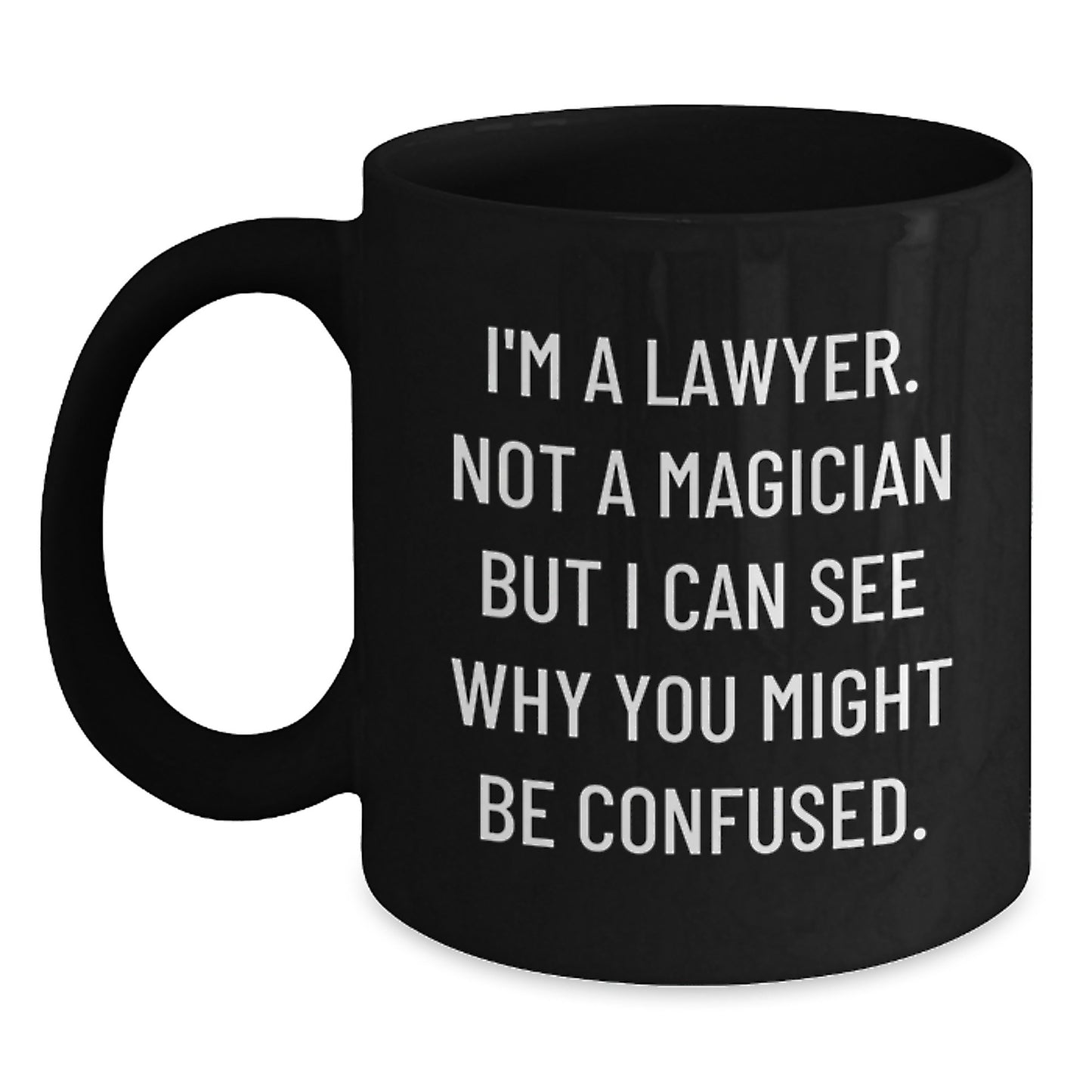 Funny Lawyer Gifts for Men from Family - Black Coffee Mug with 'I'm A Lawyer. Not A Magician' - Main