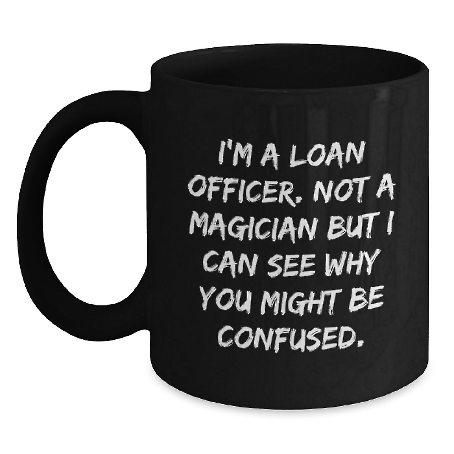 Funny Loan Officer Gifts for Men from Friends - I'm A Loan Officer, Loan Officer Coffee Mug, Graduation Unique Gifts - Main