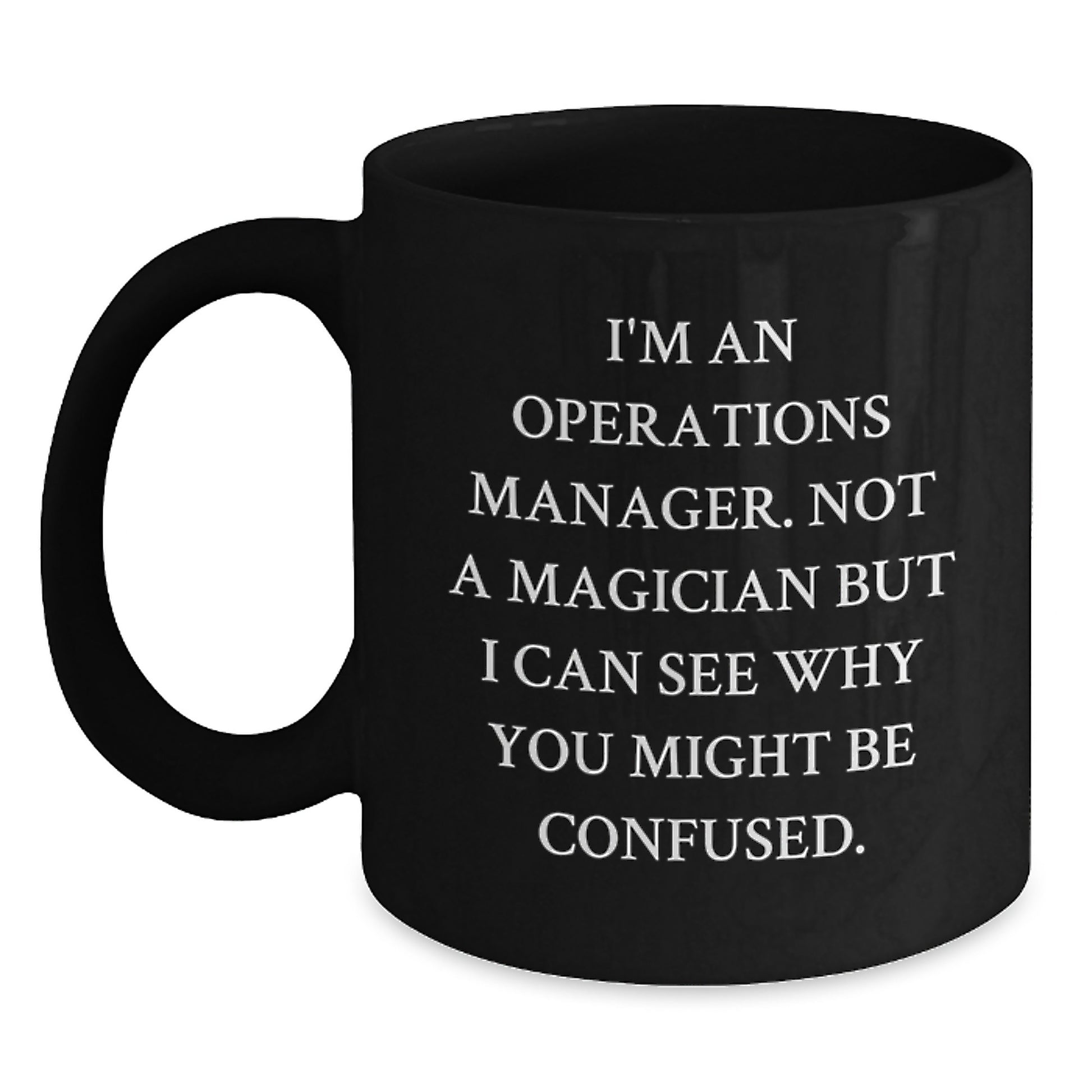 Funny Operations Manager Gifts from Friends Graduation Unique Ceramic Black Coffee Mugs with I'm An 'Operations Manager. Not A Magician' Quote for Men, Women, Family - Main