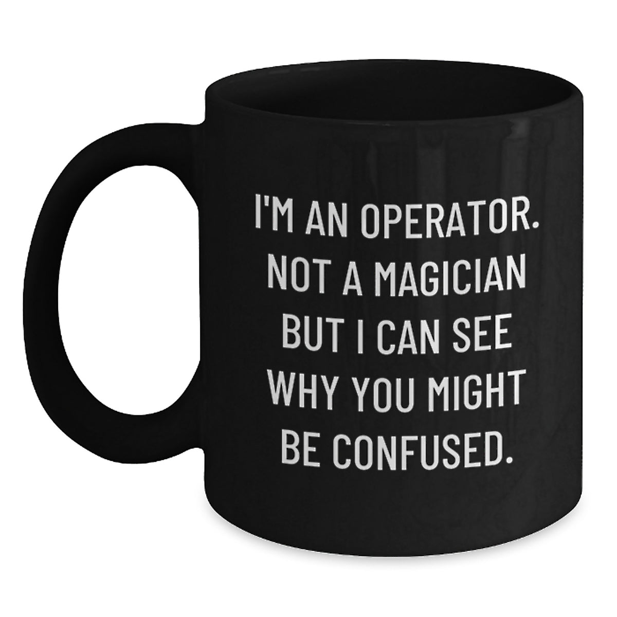 Witty Operator Coffee Mug Gift for Friends - Novelty Ceramic Present - Main