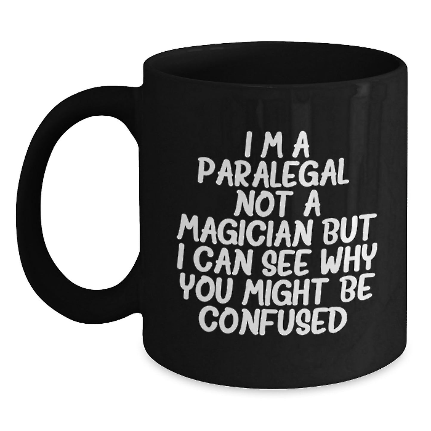 Funny Paralegal Gifts for Graduation - Black Coffee Mug - I'm A Paralegal Not A Magician But I Can See Why You Might Be Confused Gifts from Family - Main