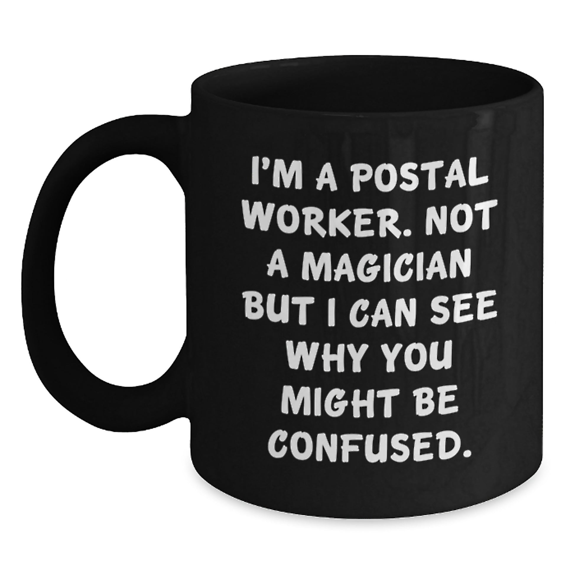 Funny Gifts from Friends for Postal Workers - I'm A Postal Worker Not A Magician - Black Coffee Mug - Main