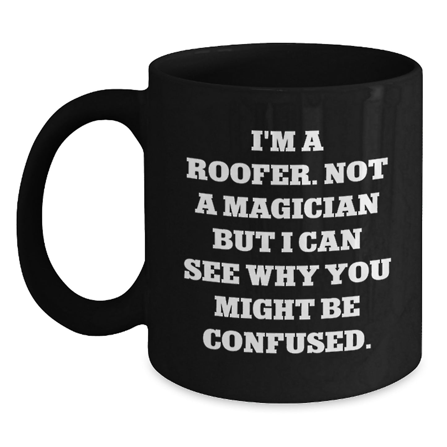 Roofer Black Coffee Mug Keepsake for Him Birthday Gift I'm A Roofer - Main