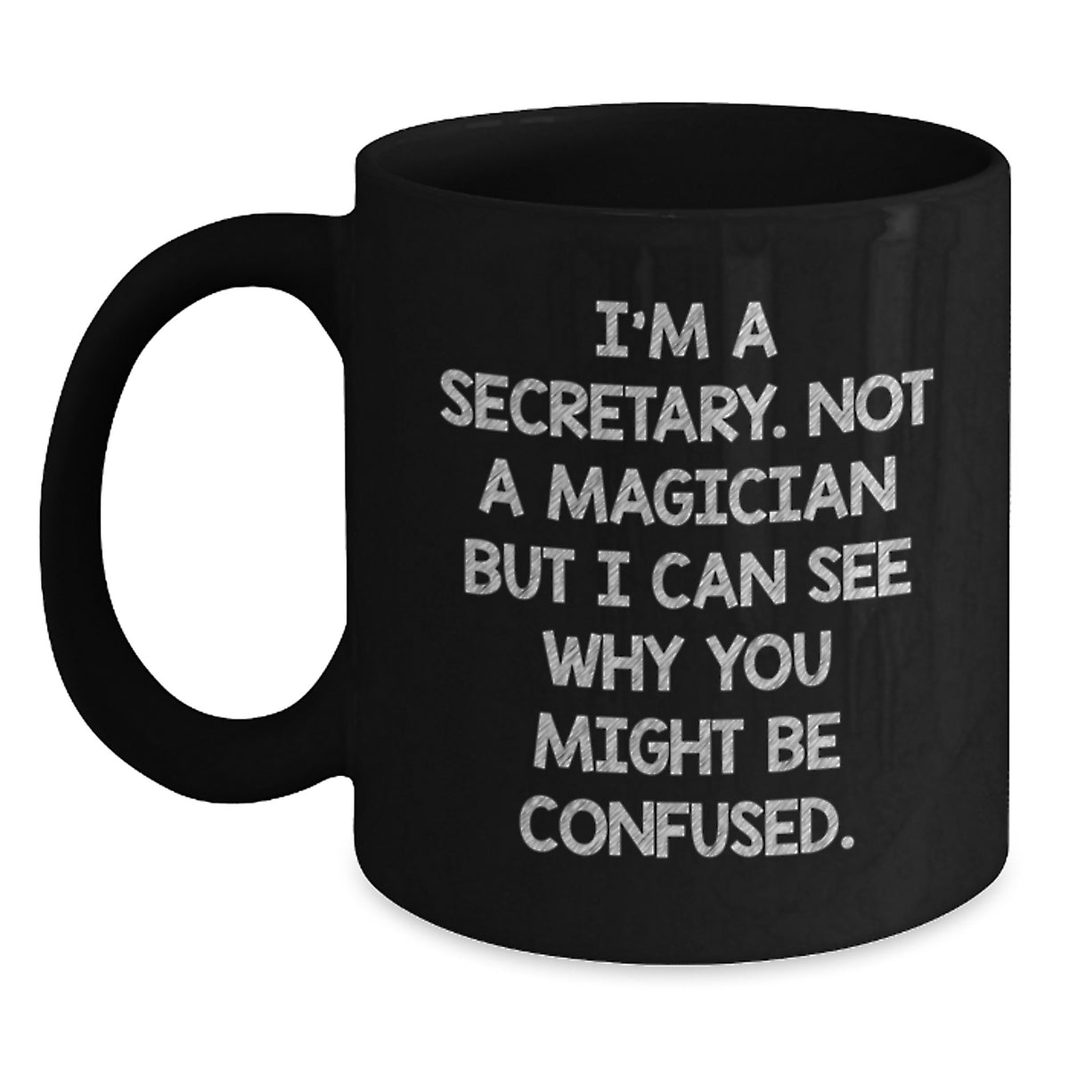 Secretary Humor Gifts from Friends for Graduation, Funny Black Coffee Mug I'm A Secretary Not A Magician But I Can See Why You Might Be Confused, Perfect Unique Gift for Women, Men, Coworkers, Family - Main