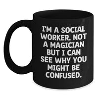 Load image into Gallery viewer, Social Worker Gifts for Graduation, I&#39;m Not a Magician Funny Quote Black Coffee Mug, Gifts from Friends, Gifts for Social Workers - Main
