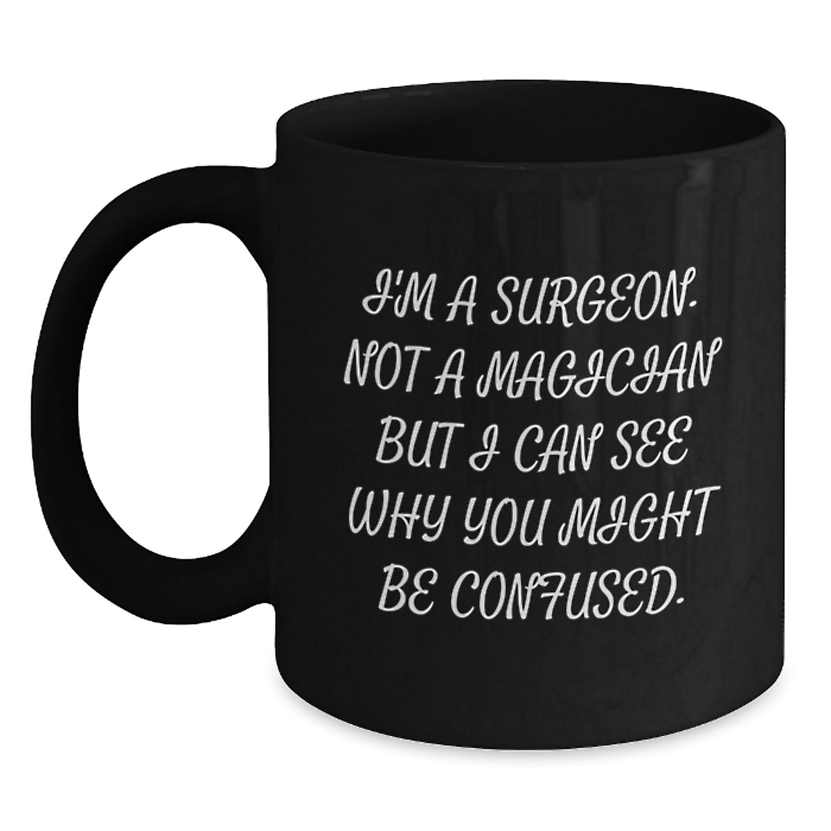Surgeon Gift for Him Witty Quote Keepsake Black Coffee Mug - Main