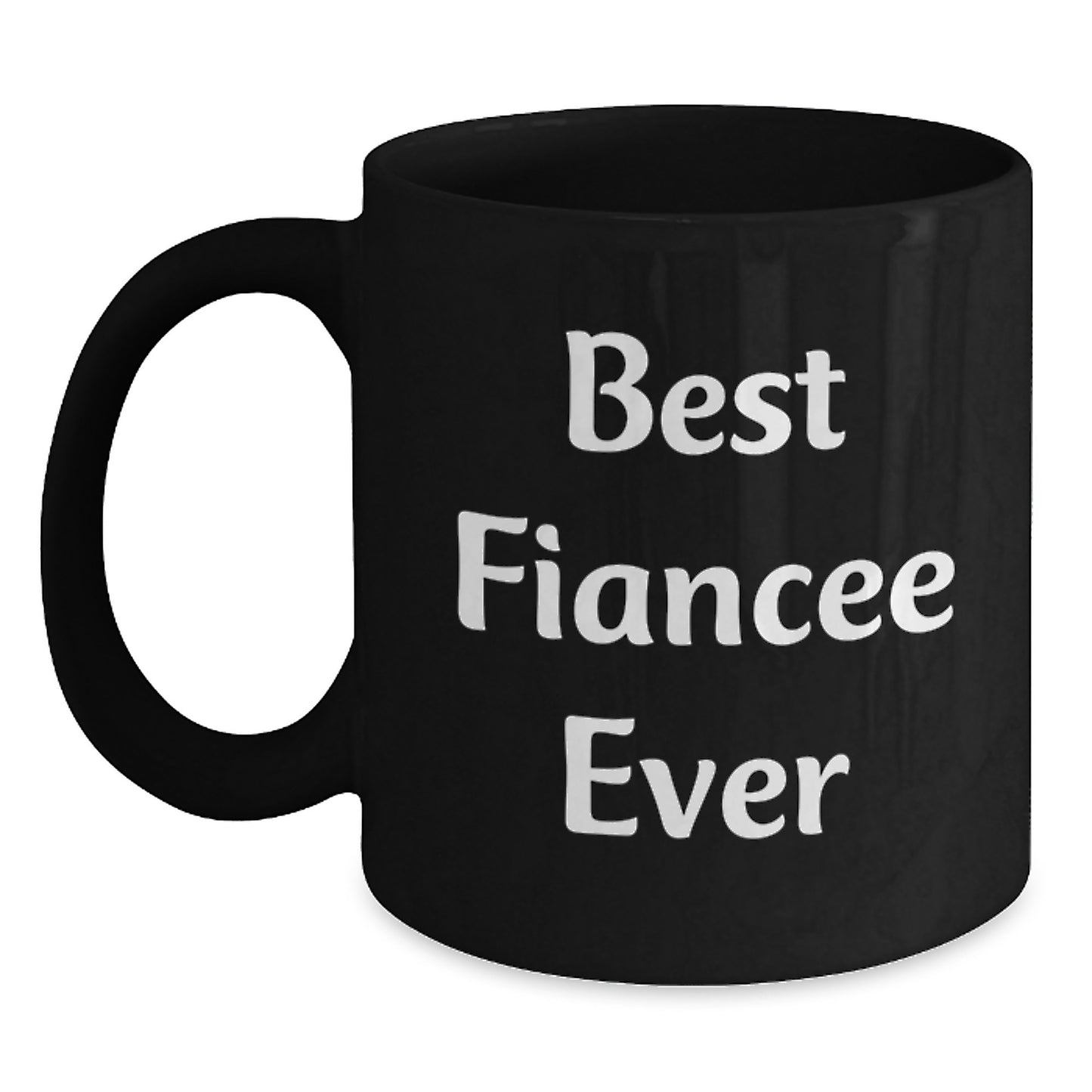 Funny Fiancee Gifts from Men to Fiancee - Best Fiancee Ever Quote Black Coffee Mug, Valentine's Unique Gifts - Main