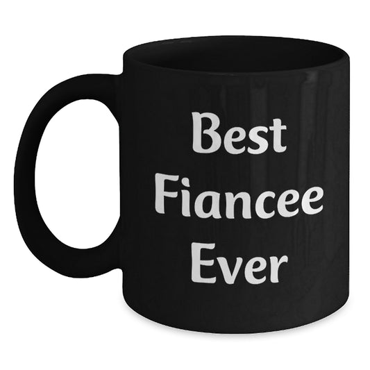 Funny Fiancee Gifts from Men to Fiancee - Best Fiancee Ever Quote Black Coffee Mug, Valentine's Unique Gifts - Main
