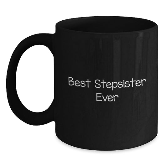 Funny Stepsister Gifts, Black Coffee Mug - 'Best Stepsister Ever', Valentine's Unique Gifts from Men to Stepsister - Main