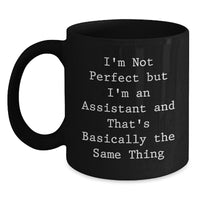 Load image into Gallery viewer, Funny Gift for Assistant, Assistant Mug for Graduation, &#39;I&#39;m Not Perfect But I&#39;m An Assistant And That&#39;s Basically The Same Thing&#39; Black Coffee Mug from Friends - Main
