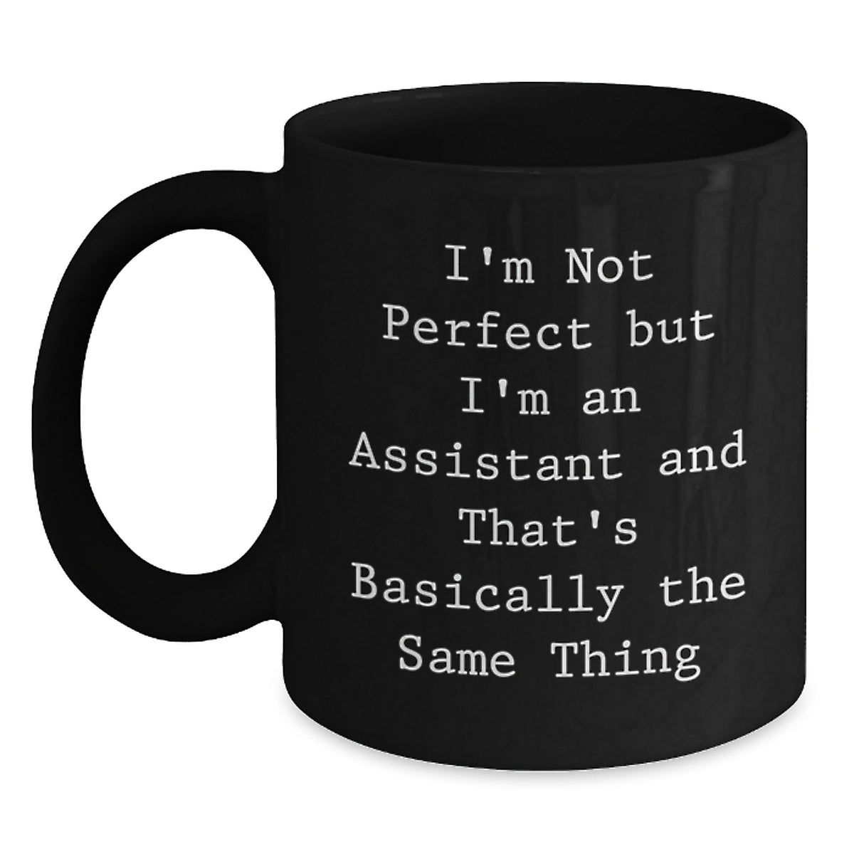 Funny Gift for Assistant, Assistant Mug for Graduation, 'I'm Not Perfect But I'm An Assistant And That's Basically The Same Thing' Black Coffee Mug from Friends - Main