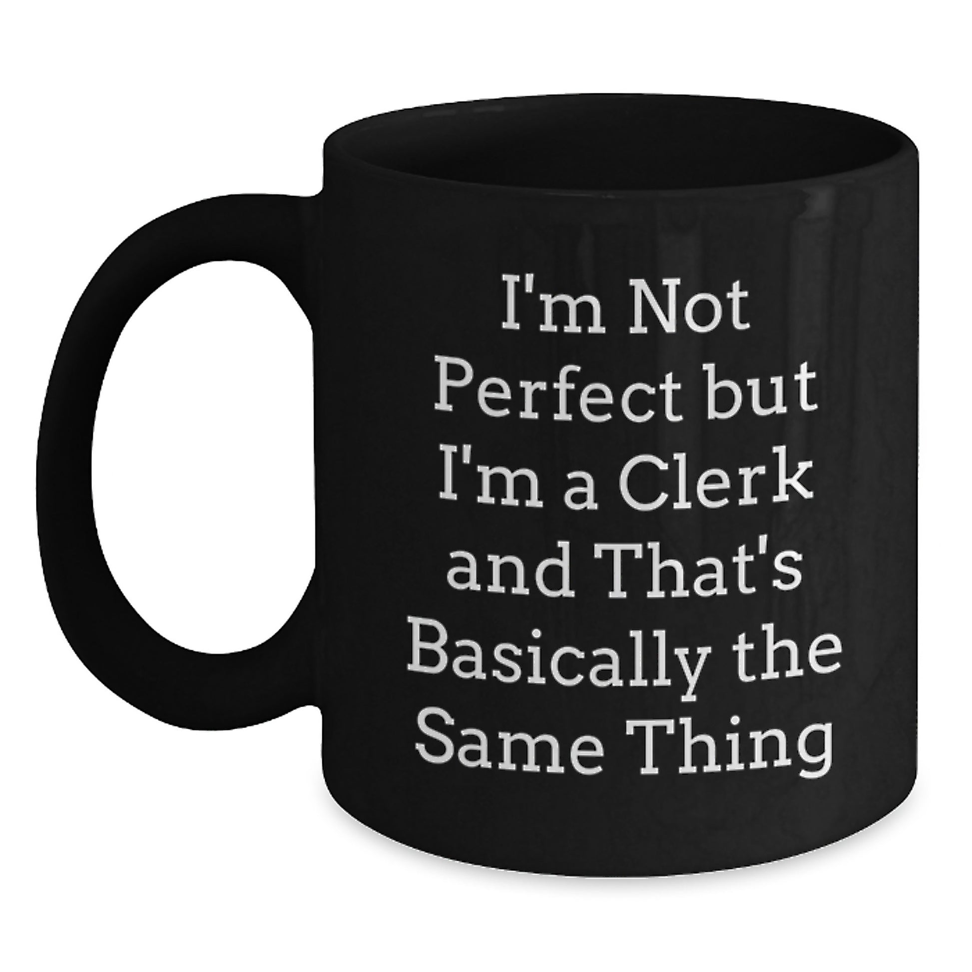 Birthday Gift Black Coffee Mug for Her – I'm Not Perfect But I'm Clerk - Main