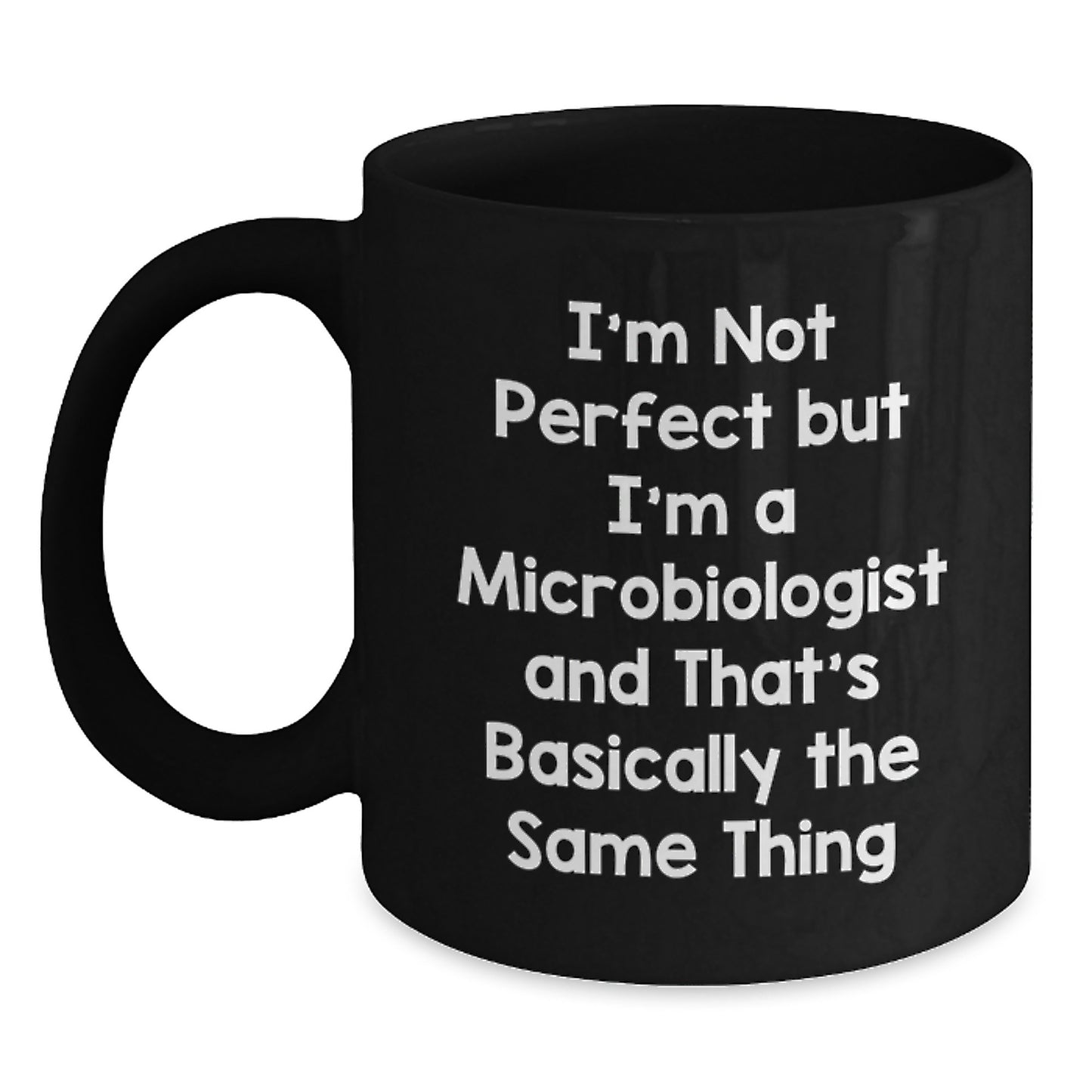Birthday Gift Microbiologist Mug – Not Perfect But I'm A Microbiologist - Main