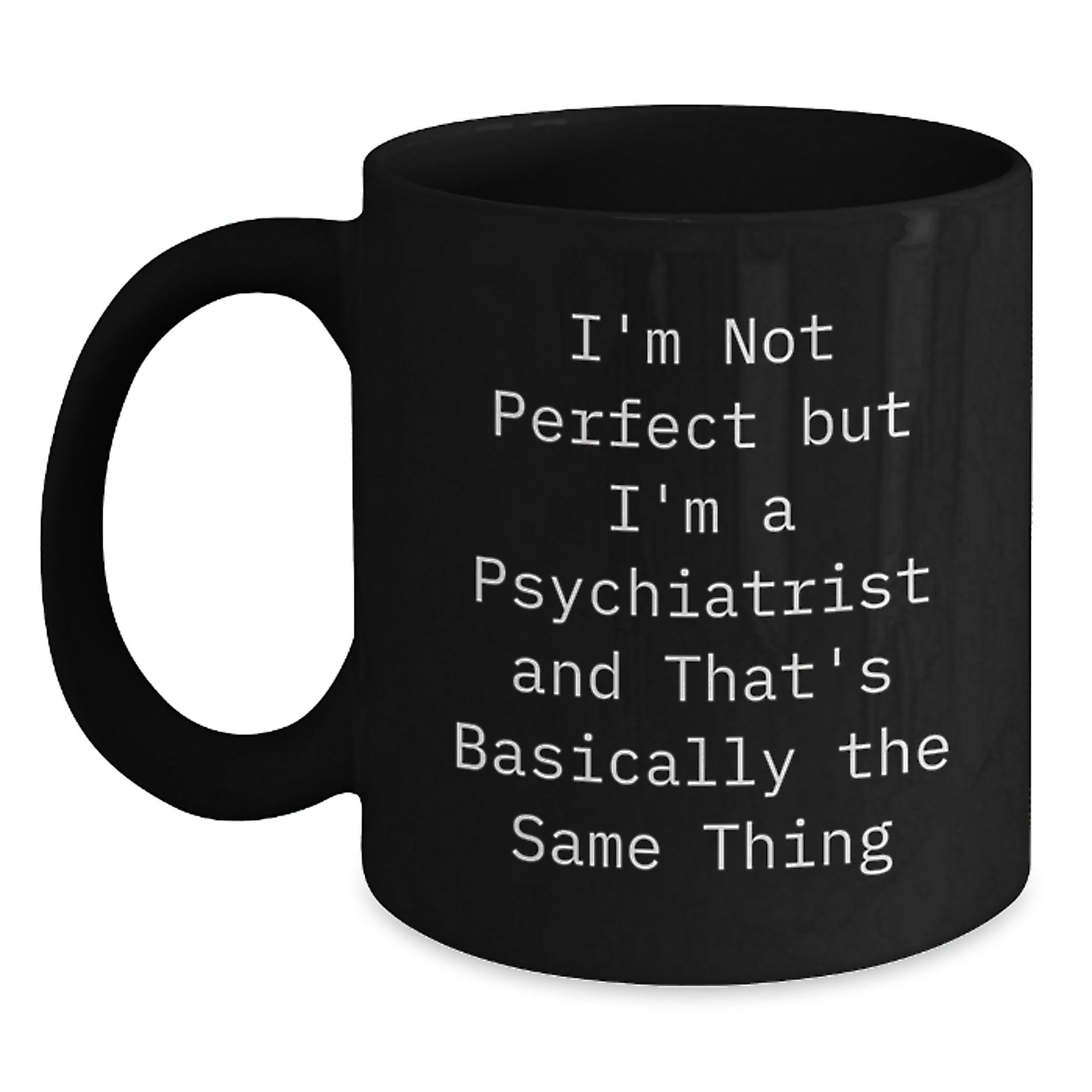 Sassy Psychiatrist Novelty Black Coffee Mug Birthday Gift for Friends - Main