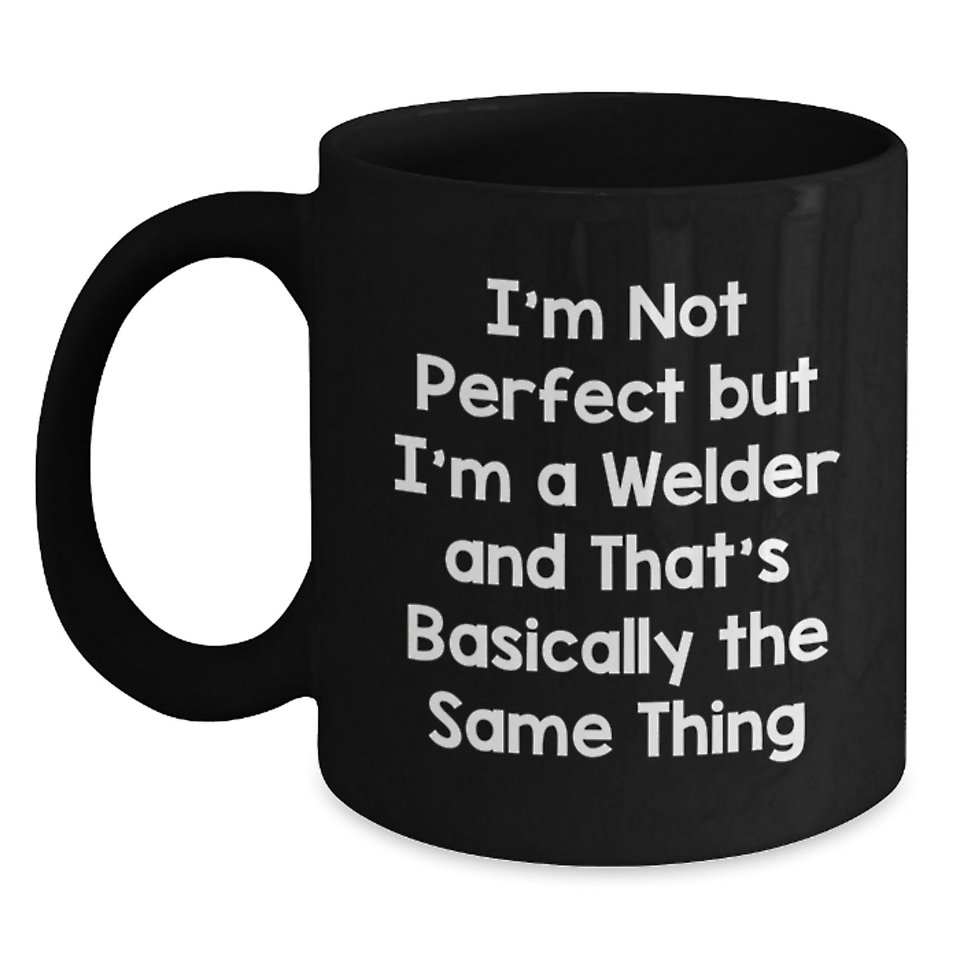 Welder Mug for Him Birthday Gift - I'm Not Perfect But I'm A Welder - Main