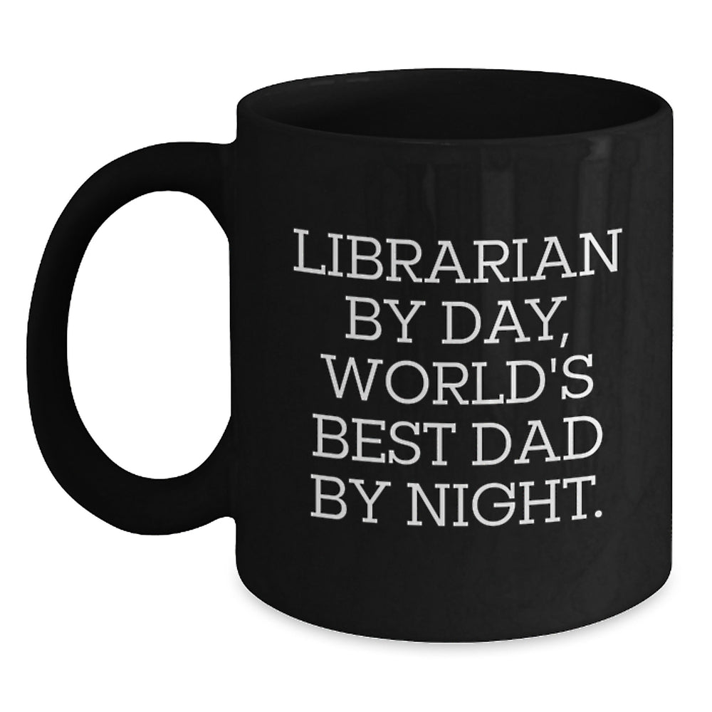 Librarian by Day, World's Best Dad by Night Funny Black Coffee Mug Gifts for Librarian Birthday from Dad - Main