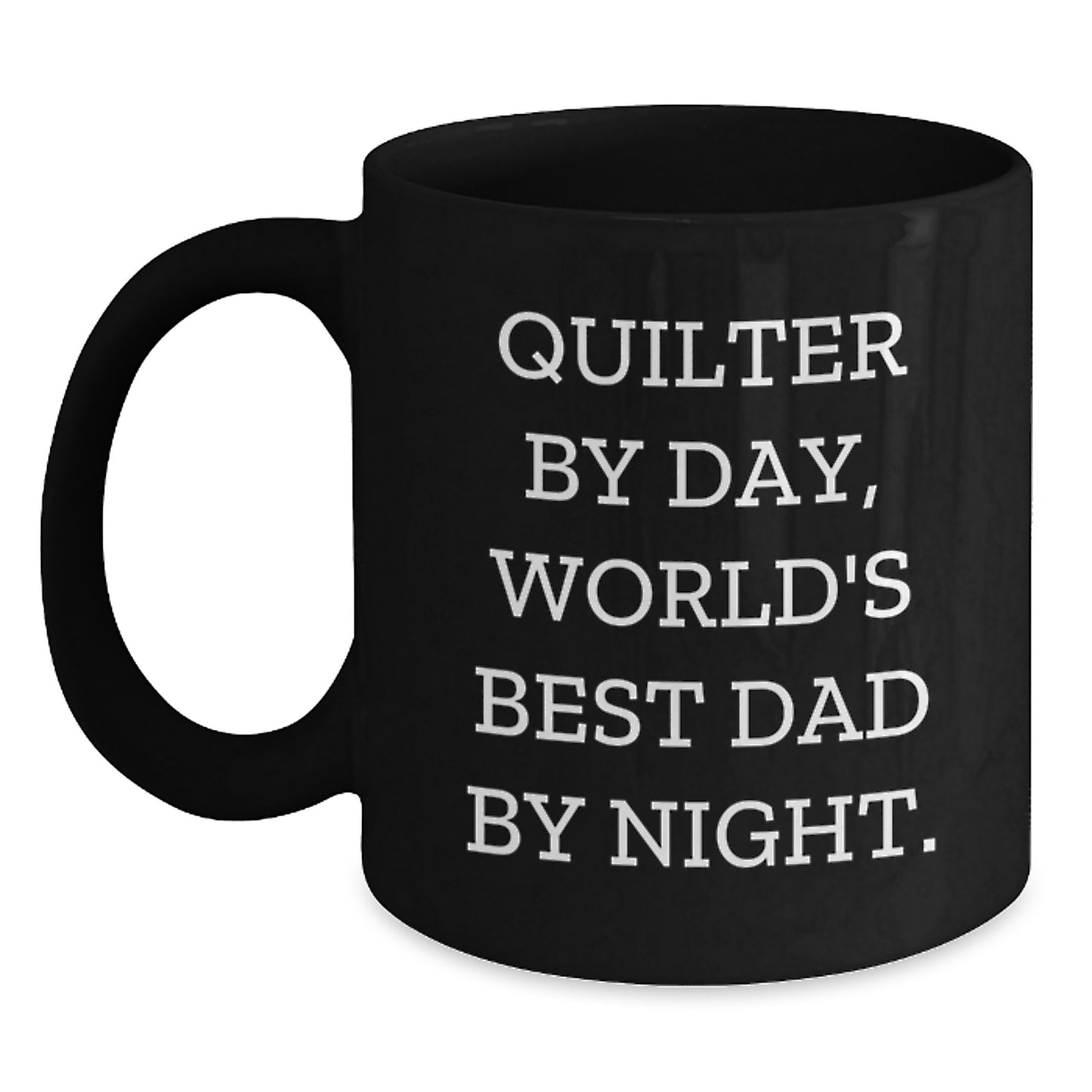 Quilter By Day World's Best Dad By Night Funny Graduation Gift from Men to Quilter - Main