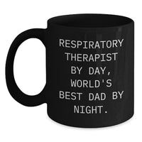 Load image into Gallery viewer, Respiratory Therapist Humor Gifts from Men for Birthday Unique Mugs, &#39;Respiratory Therapist By Day, World&#39;s Best Dad By Night.&#39; Quote - Main
