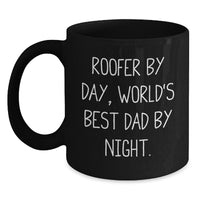 Load image into Gallery viewer, Roofer Gifts, Funny Quote Black Coffee Mugs, Gifts from Dad to Roofer, Unique Graduation Gifts for Men, &#39;Roofer By Day, World&#39;s Best Dad By Night.&#39; - Main
