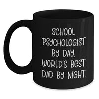 Load image into Gallery viewer, Funny School Psychologist Gifts from Mom, Unique Black Coffee Mugs for School Psychologist By Day, World&#39;s Best Dad By Night. Graduation Unique Gifts - Main
