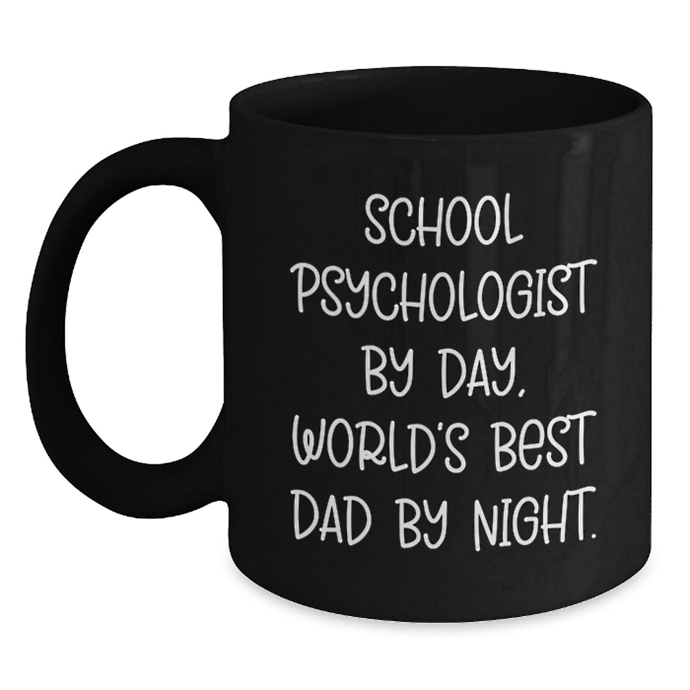 Funny School Psychologist Gifts from Mom, Unique Black Coffee Mugs for School Psychologist By Day, World's Best Dad By Night. Graduation Unique Gifts - Main