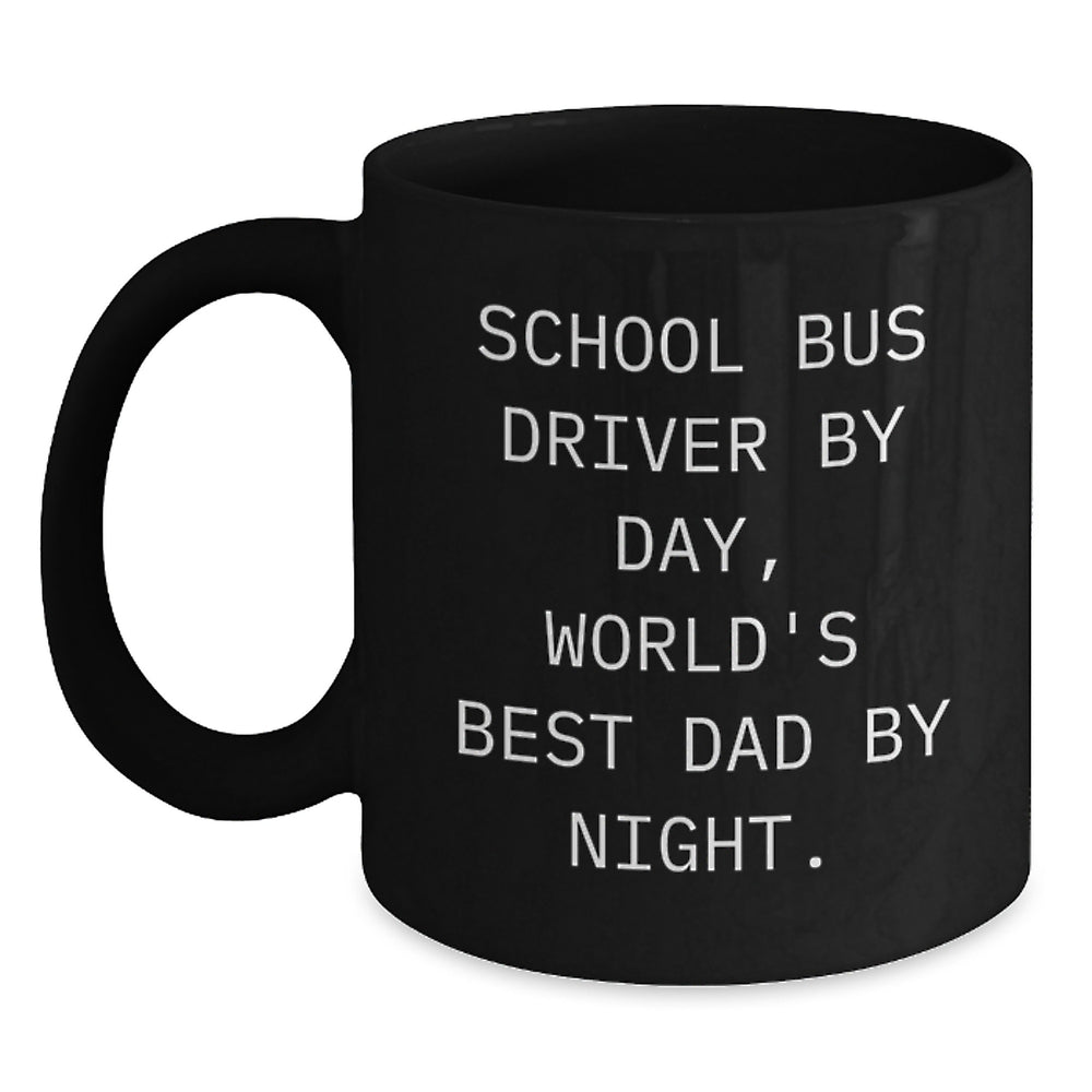 School Bus Driver Gifts, Funny Quote Coffee Mug, Graduation Unique Gifts from Family to School Bus Driver By Day, World's Best Dad By Night. - Main