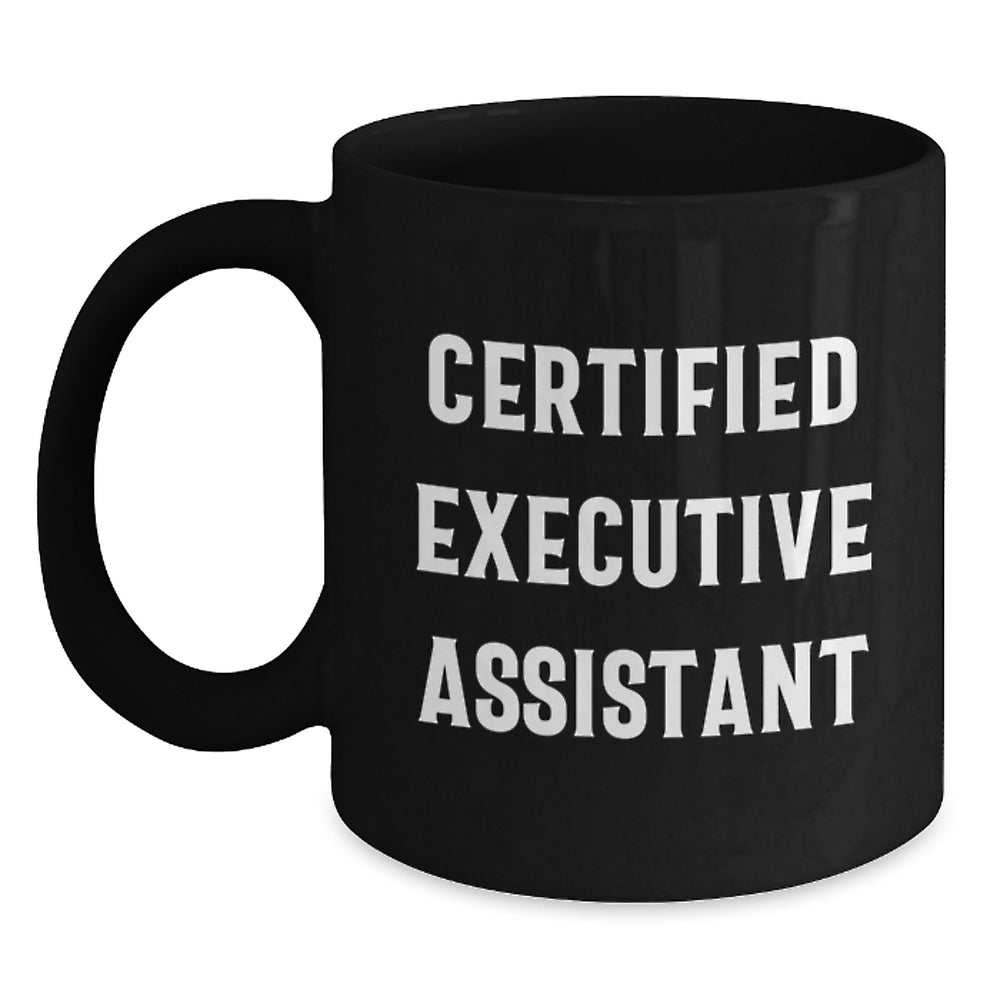 Funny Executive Assistant Gifts from Friends for Graduation Black Coffee Mug - 'Certified' Quote Inside! - Main