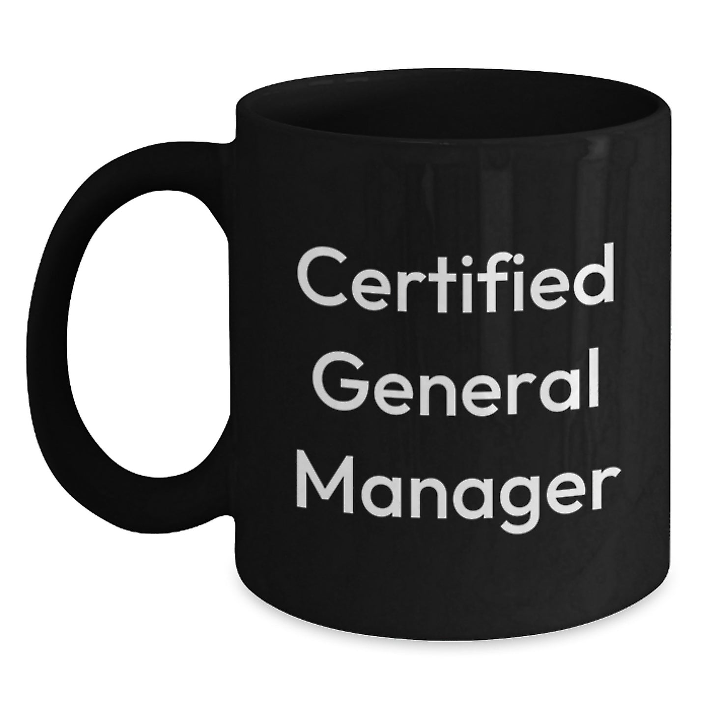 Funny Gifts for General Manager, 'Certified General Manager' Quote, Black Coffee Mug, Perfect for Graduation - Main