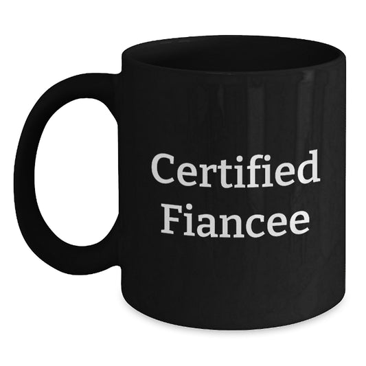 Funny Fiancee Gifts from Men - Certified Fiancee Black Coffee Mug for Birthday Unique Gifts - Funny Quote - Main