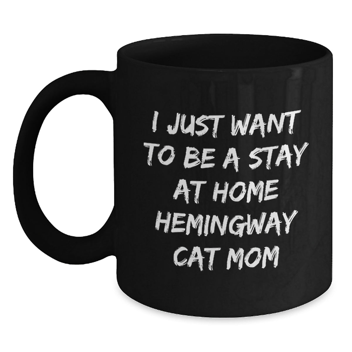 Funny Hemingway Cat Mom Gifts from Friends to Graduates - I Just Want To Be A Stay At Home Hemingway Cat Mom Black Coffee Mug - Main