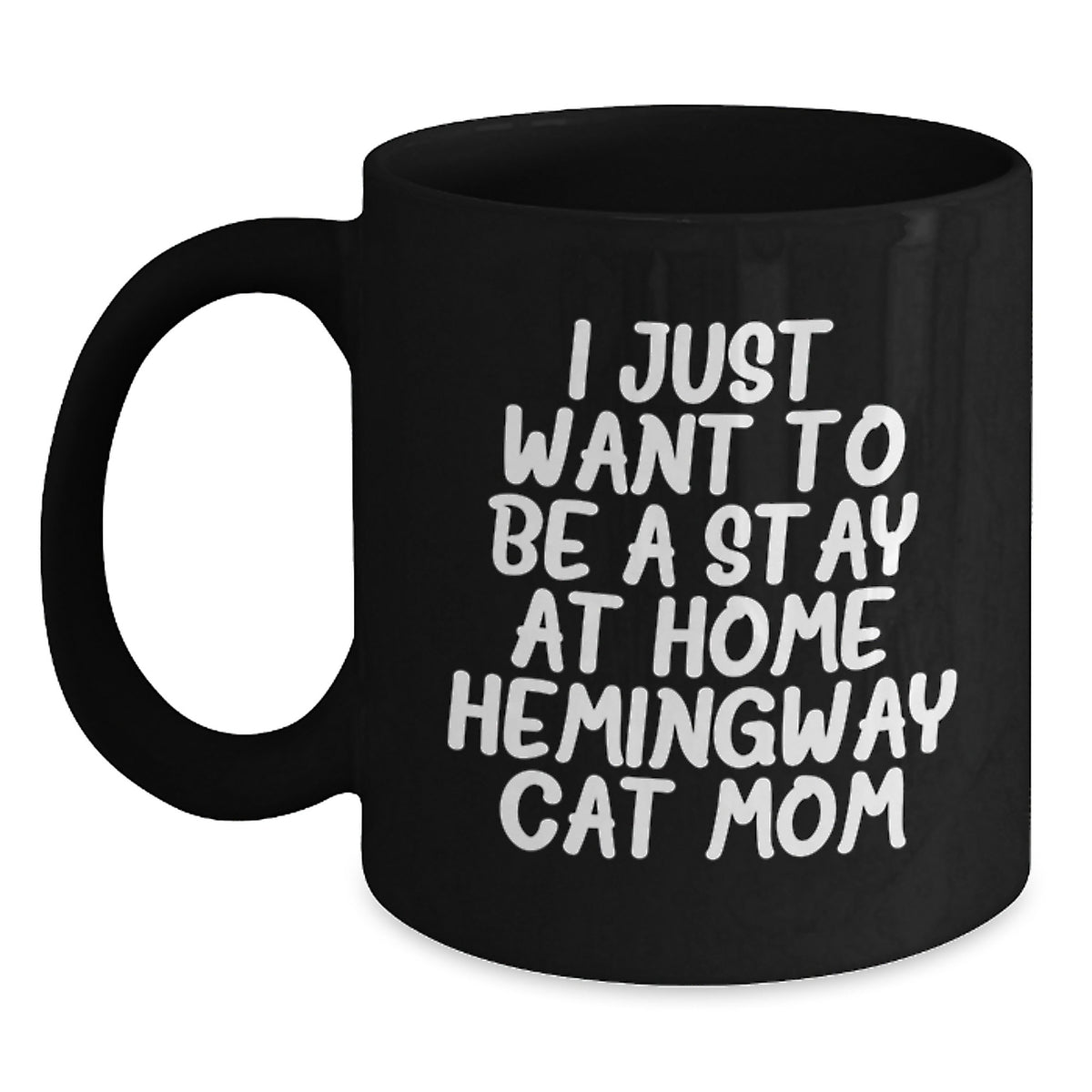 Hemingway Cat Mom Funny Gifts from Friends for Graduation Unique Gifts for Her - 'I Just Want To Be A Stay At Home Hemingway Cat Mom' Black Coffee Mug - Main