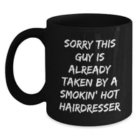 Load image into Gallery viewer, Funny Hairdresser Gifts, Black Coffee Mug for Hairdresser, Sorry This Guy Is Already Taken, Graduation Unique Gifts from Friends to Hairdresser - Main
