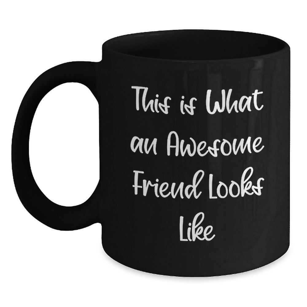 Funny Quotes Friend Gifts Black Coffee Mug for Graduation - 'This Is What An Awesome Friend Looks Like' - Gifts from Friends for Friend - Main