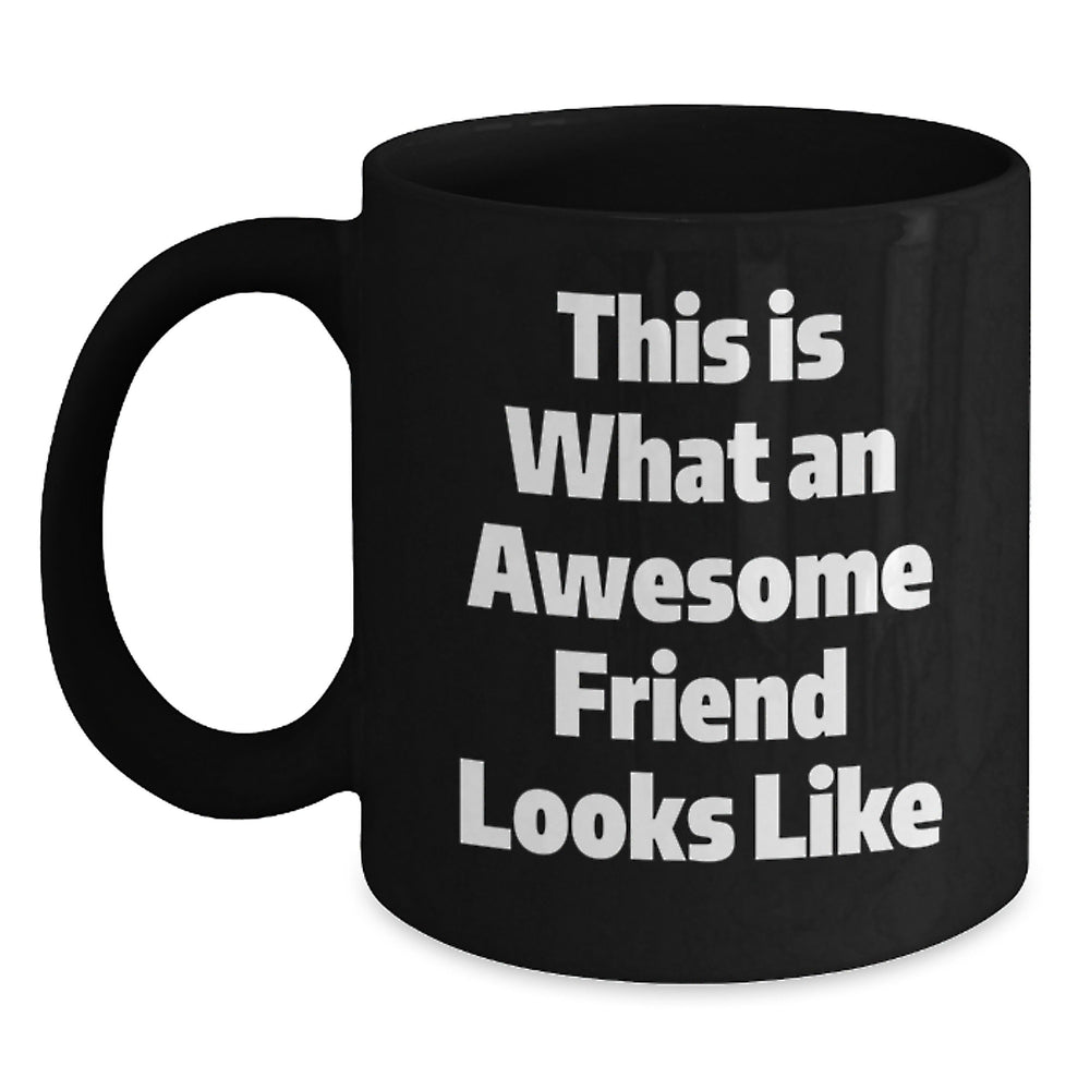 Funny Friend Gifts from Men to Friends for Graduation - 'This Is What An Awesome Friend Looks Like' Quote on Black Coffee Mug - Main