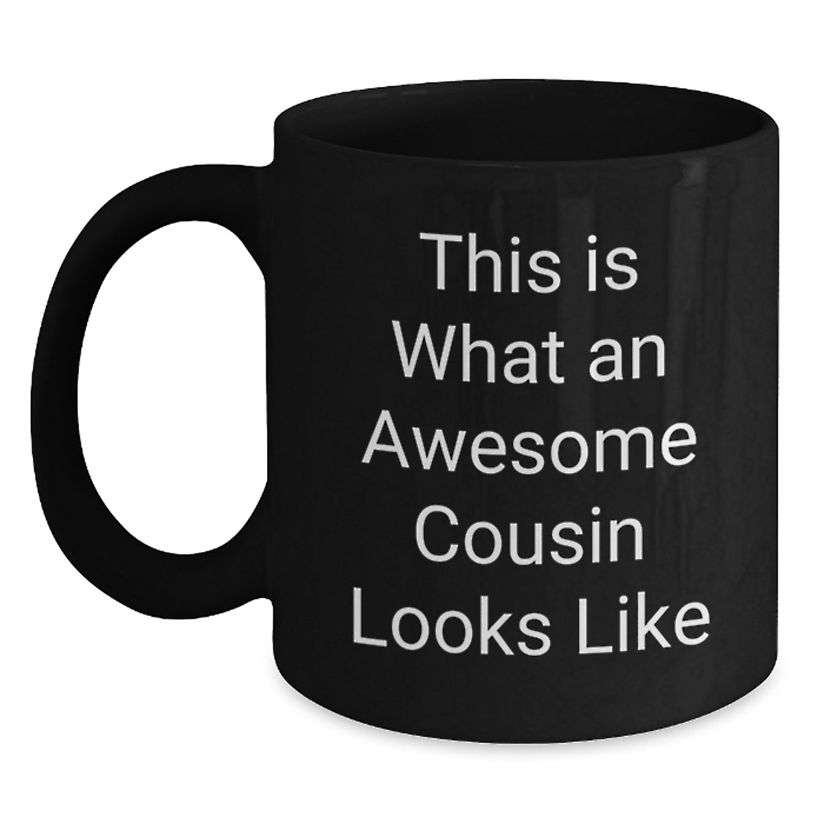 Funny Cousin Gifts, 'This Is What An Awesome Cousin Looks Like' Inspirational Quote Black Coffee Mug, Gifts from Family to Cousin, for Graduation - Main