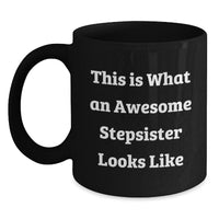 Load image into Gallery viewer, Funny Stepsister Gifts for Her - Quotes from Awesome Stepsisters, Unique Black Coffee Mug for Graduation, &#39;This Is What An Awesome Stepsister Looks Like&#39; - Gifts from Family, Friends, or Coworkers - Main
