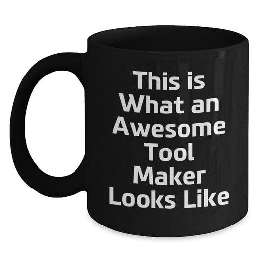 Funny Tool Maker Gifts from Friends - This Is What An Awesome Tool Maker Looks Like Black Coffee Mug for Birthday Unique Gifts - Main
