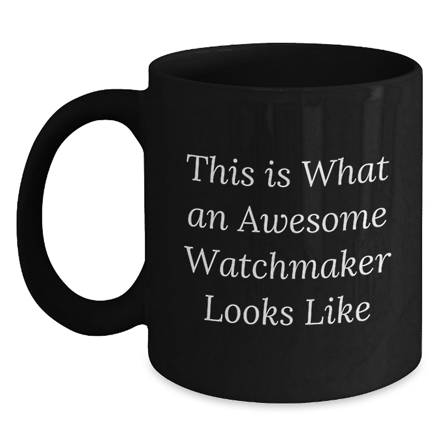 Inspiring Watchmaker Gifts from Friends, Unique Birthday Unique Gifts for Watchmaker Enthusiasts, Funny Watchmaker Black Coffee Mug - Main