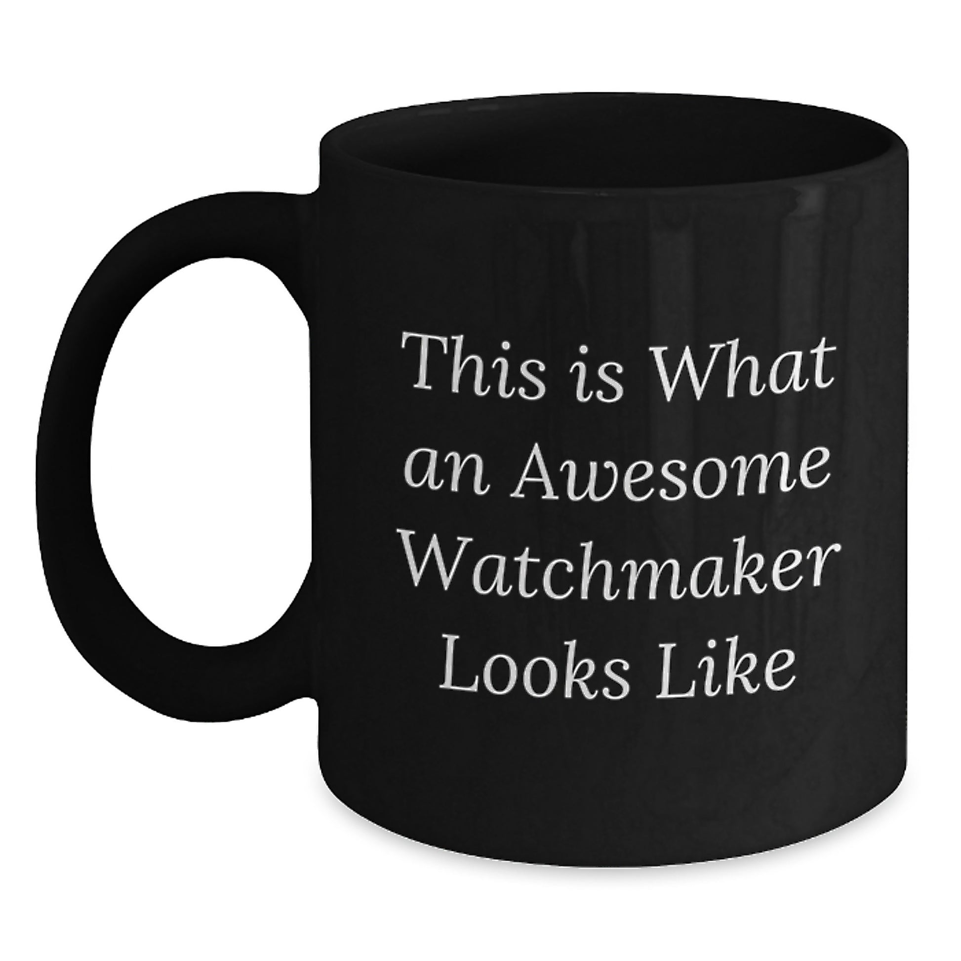Inspiring Watchmaker Gifts from Friends, Unique Birthday Unique Gifts for Watchmaker Enthusiasts, Funny Watchmaker Black Coffee Mug - Main