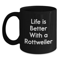 Load image into Gallery viewer, Rottweiler Dog Lovers Funny Gifts from Friends and Family for Graduation Unique Black Coffee Mug - Life Is Better With A Rottweiler - Main
