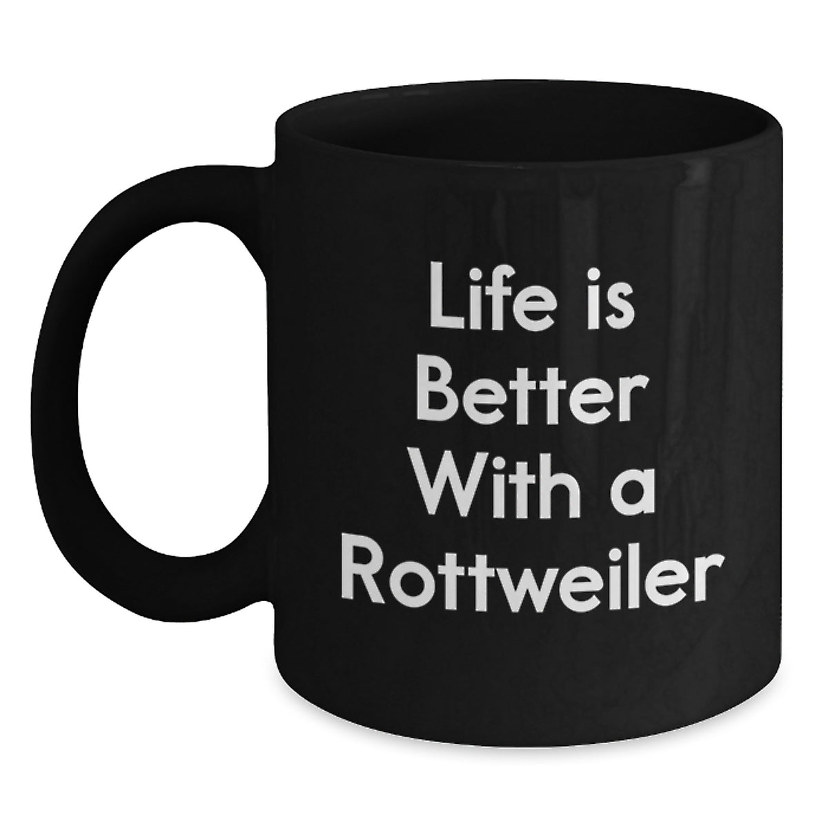Rottweiler Dog Lovers Funny Gifts from Friends and Family for Graduation Unique Black Coffee Mug - Life Is Better With A Rottweiler - Main