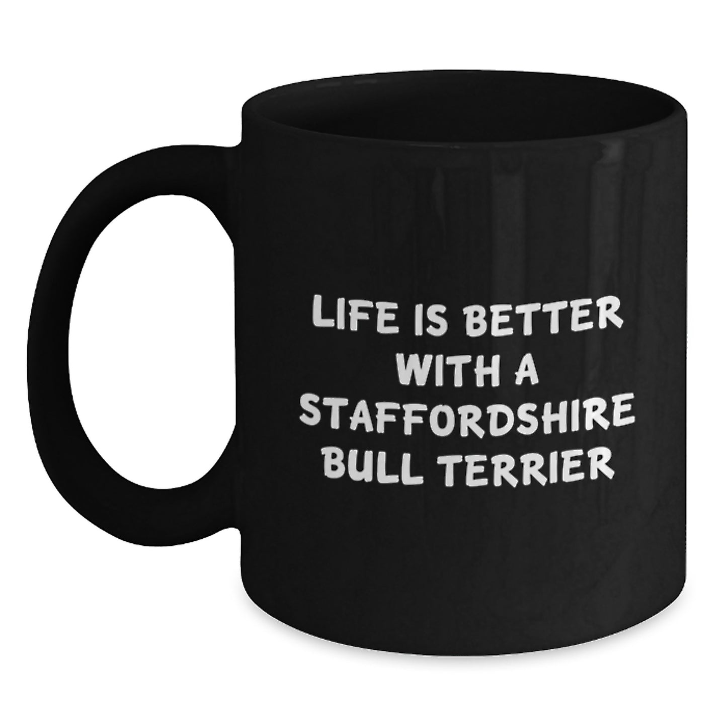 Staffordshire Bull Terrier Dog Gifts, Funny Quote Mug, Gifts from Friends for Men, Unique Graduation Gifts for Staffordshire Bull Terrier Dog Lovers, Black Coffee Mug, 11oz or 15oz - Main