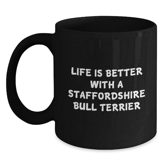 Staffordshire Bull Terrier Dog Gifts, Funny Quote Mug, Gifts from Friends for Men, Unique Graduation Gifts for Staffordshire Bull Terrier Dog Lovers, Black Coffee Mug, 11oz or 15oz - Main
