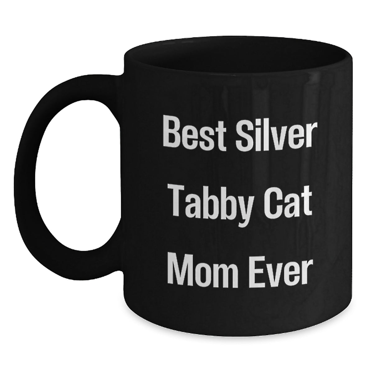Funny Silver Tabby Cat Mom Ever Gifts from Friends for Silver Tabby Cat Lovers Black Coffee Mugs Birthday Unique Gifts - Main