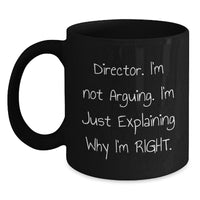 Load image into Gallery viewer, Funny Director Gifts for Men from Friends - 'I'm Not Arguing. I'm Just Explaining Why I'm Right.' Black Coffee Mug, Graduation Unique Gifts - Main
