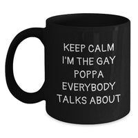Load image into Gallery viewer, Funny Poppa Black Coffee Mugs, Gifts for Poppa from Friends, Keep Calm I'm The Gay Poppa Everybody Talks About, Birthday Unique Gifts - Main

