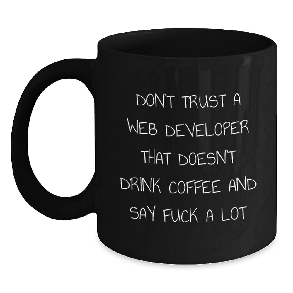Funny Web Developer Gifts from Friends Birthday Unique Coffee Mugs Don't Trust A Web Developer That Doesn't Drink Coffee And Say F--k A Lot - Main