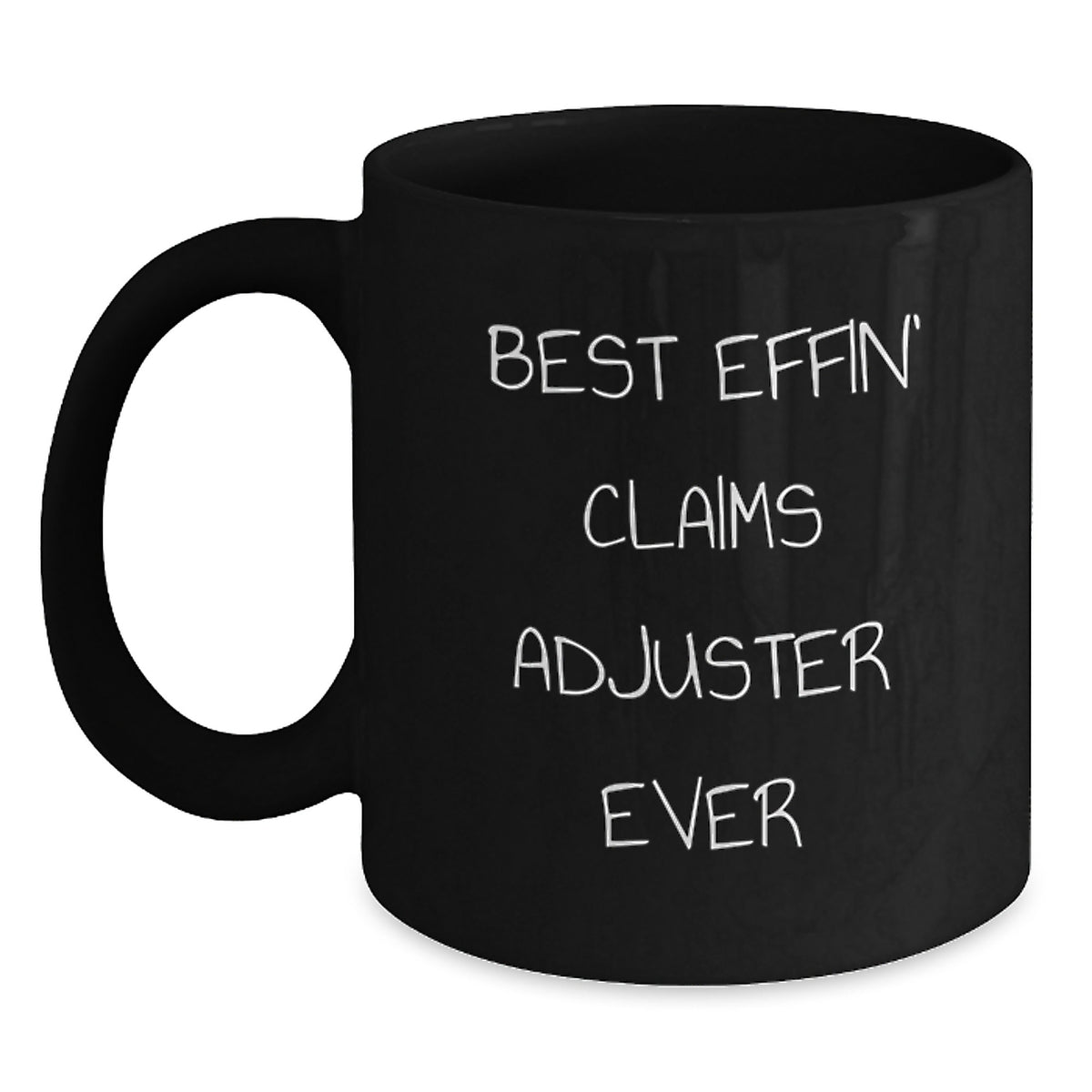 Funny Claims Adjuster Coffee Mug, Best Effin' Gifts from Family to Claims Adjuster for Graduation, Unique Black Coffee Mug for Him, Her, or Coworker - Main